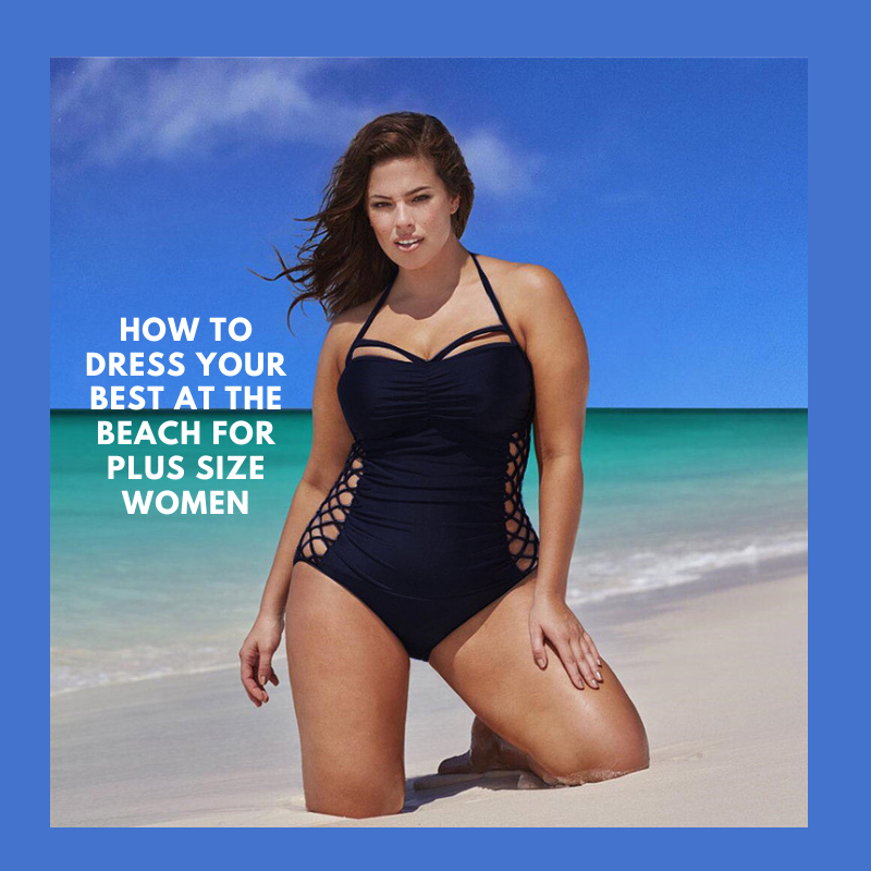 How To Dress Your Best At The Beach For Plus Size Women