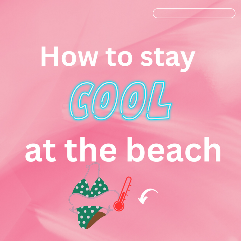 How to stay cool at the beach